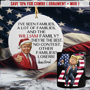 Personalized Gift Funny Trump Christmas I've Seen Families Ceramic Ornament LM32 65063