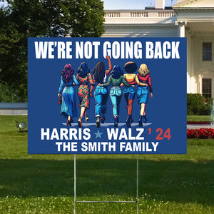 We're Not Going Back Harris Walz 24 Yard Sign N304 HA75 63532