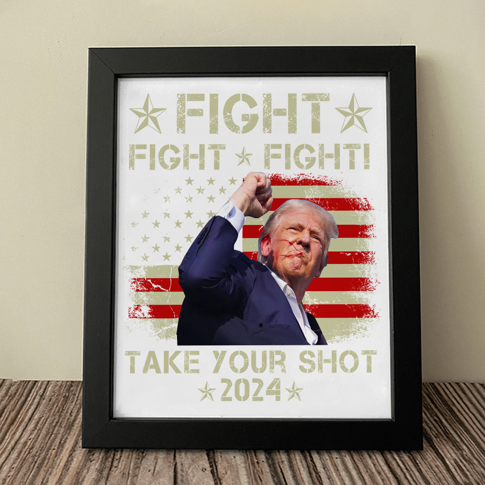 Fight Fight Fight Take Your Shot Donald Trump 2024 Picture Frame TH10 63451