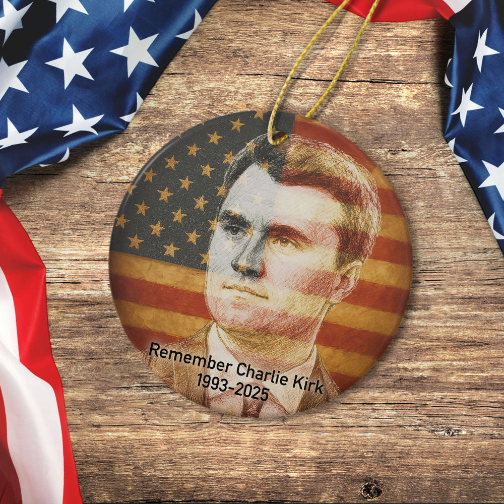 Rest In Peace Charlie Kirk - American Patriot Ceramic Ornament HO82 65998