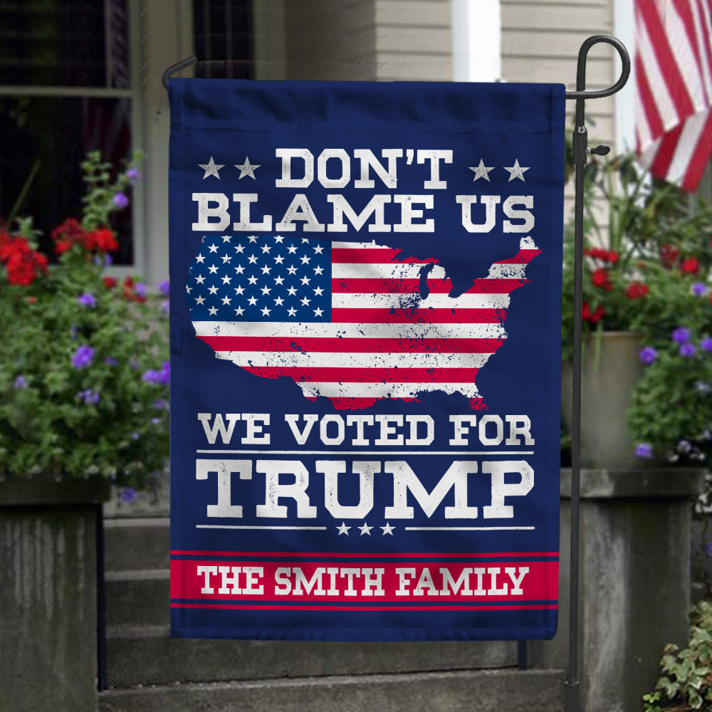 Don't Blame Us, We Voted For Trump Garden Flag HA75 62896