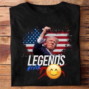 Donald Trump Legends Never D** Shirt TH10 63043