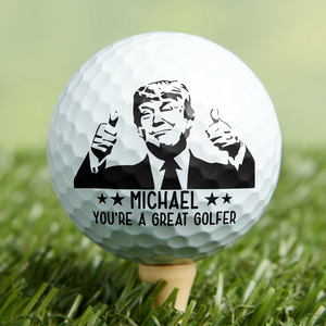 Custom Name You're A Great Golfer Trump Golf Ball CH07 67716