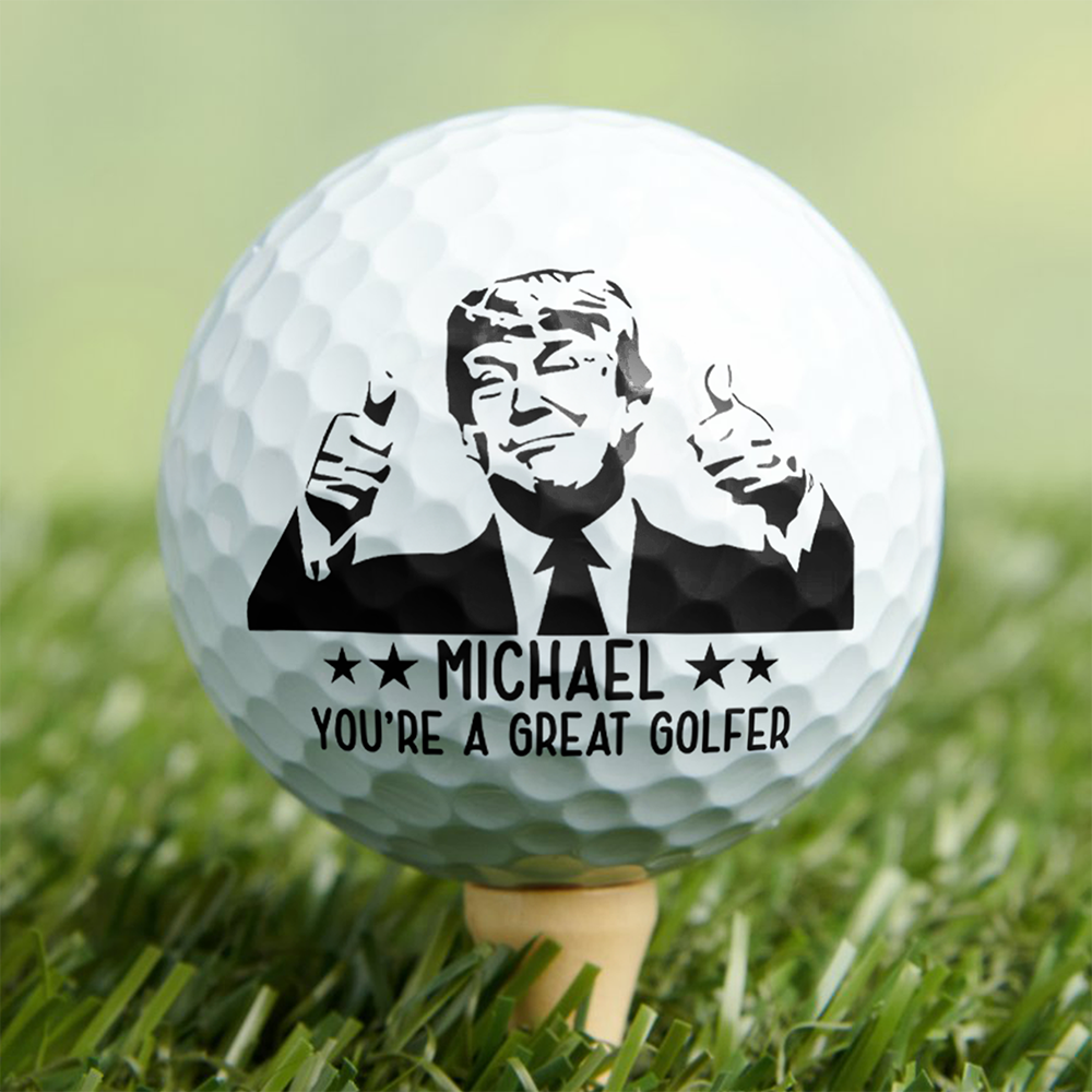 Custom Name You're A Great Golfer Trump Golf Ball CH07 67716