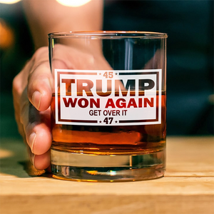 Trump's Back And Won Again 45/47, Get Over It Rock Glass LM32 63747