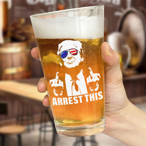 Arrest This Trump Middle Fingers Print Beer Glass DM01 63025