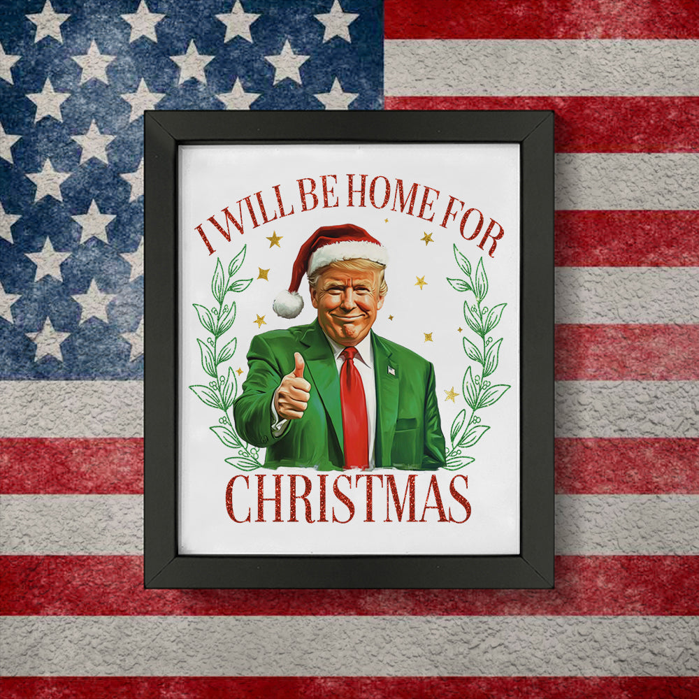 Trump Christmas - I'll Be Home for Christmas Picture Frame HA75 63708