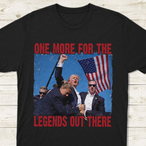 One More For The Legends Out There Trump Sh**ting Shirt HA75 63006