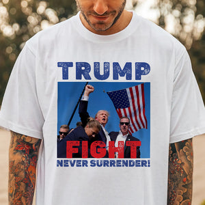 Trump Fight Never Surrender Shirt TH10 63443