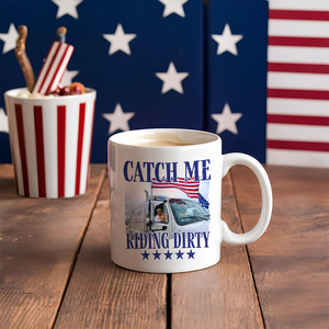 Catch Me Riding Dirty For Trump 2024 Patriotic Mug LM32 63609