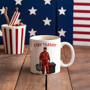 Stay Trashy Trump 2024 Patriotic Mug LM32 63617