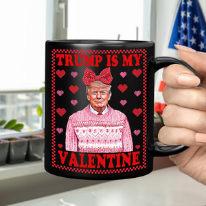 Trump Is My Valentine Black Mug TH10 64323