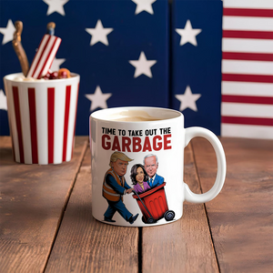 Time To Take Out The Garbage Trump 2024 Patriotic Mug LM32 63613