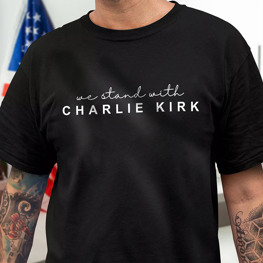 We Stand With Charlie Kirk Dark Shirt HO82 65870