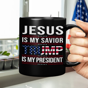 Jesus Is My Savior Trump Is My President Black Mug HA75 64050