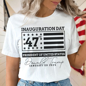 Inauguration Day 47th President Of United States Donald Trump Bright Shirt HO82 65214