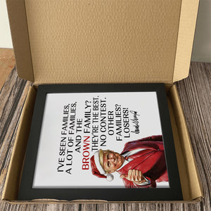 Personalized Gift Funny Trump Christmas I've Seen Families Picture Frame LM32 65821