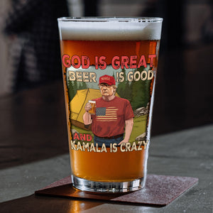 God Is Great Beer Is Good And Kamala Is Crazy Print Beer Glass For Trump Fan HO82 65356