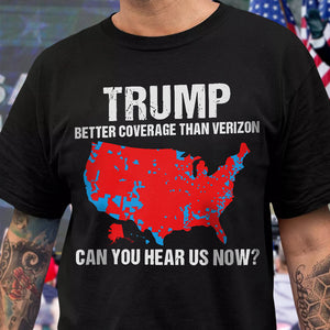 Trump Better Coverage Than Verizon - Can You Hear Us Now Dark Shirt HA75 63896