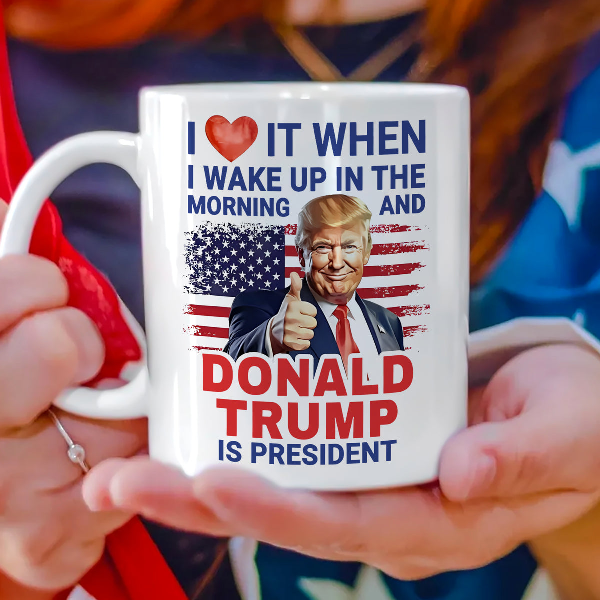 I Love It When I Wake Up And Trump Is President 2024 White Mug HO82 65534