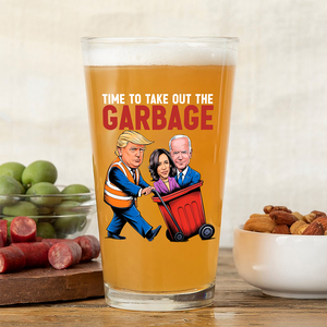 Time To Take Out The Garbage Trump 2024 Patriotic Beer Glass LM32 63821