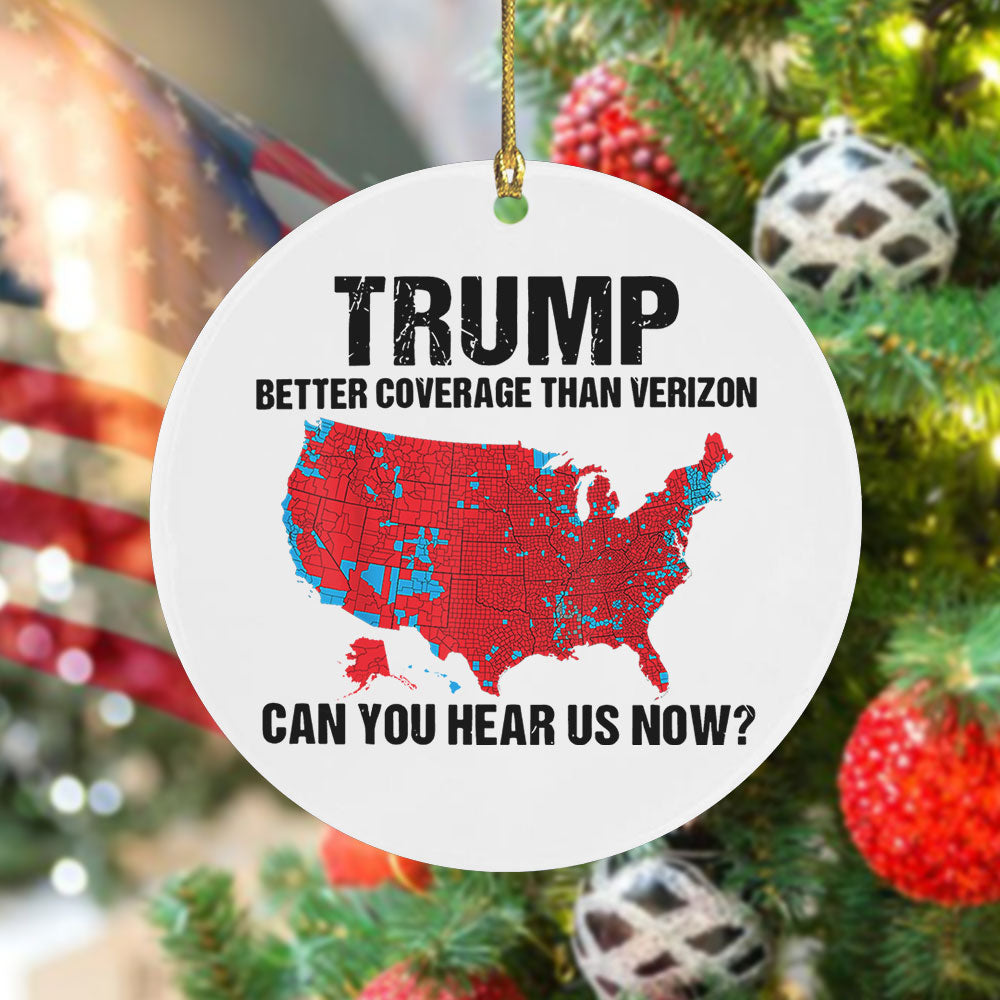 Trump Better Coverage Than Verizon - Can You Hear Us Now Ceramic Ornament HA75 63743