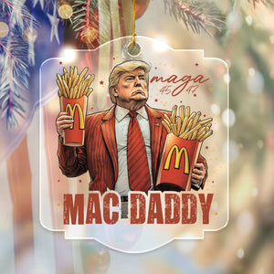 Mac Daddy Trump Fun Unique Acrylic Ornament For Trump Fan LM32 63765