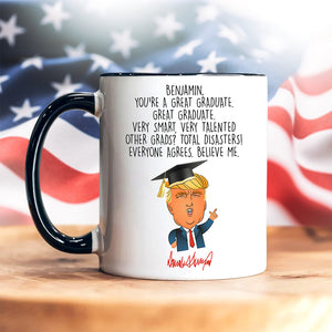 Custom Name You Are A Great Graduate With Funny President Trump Accent Mug HO82 65682