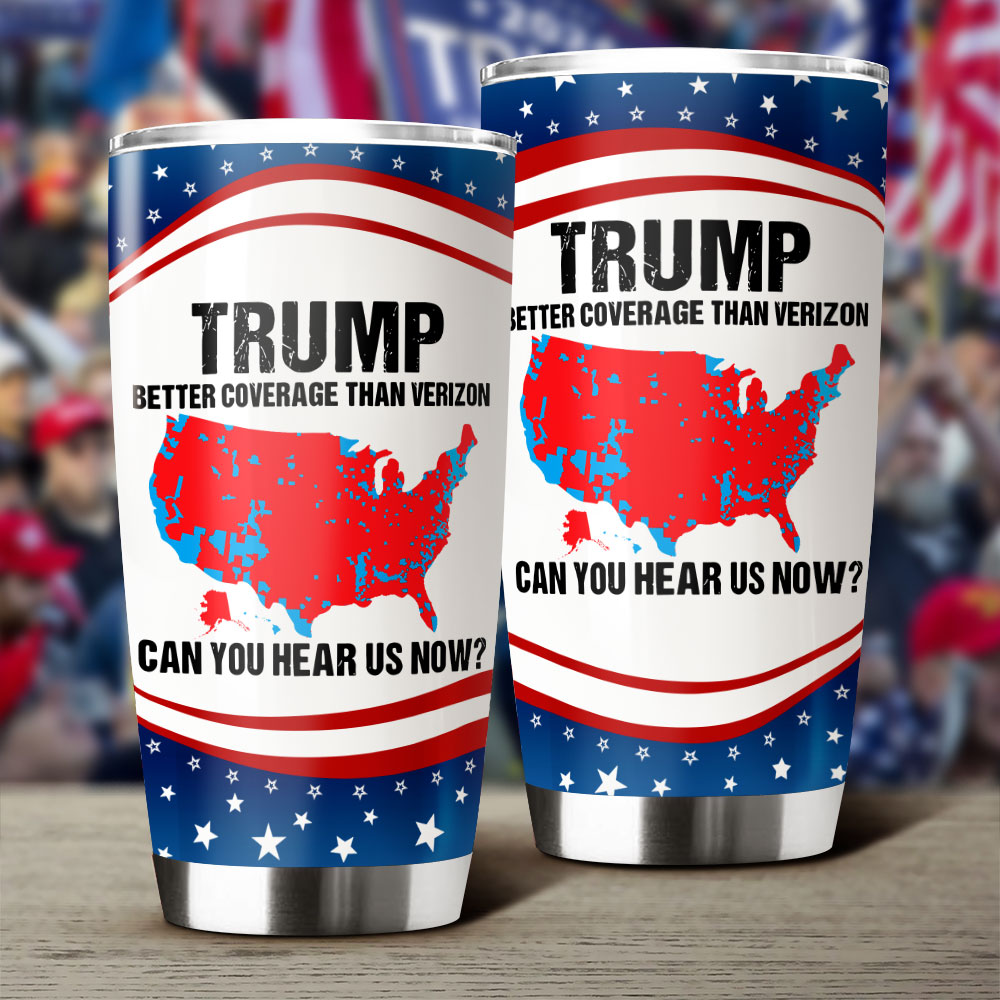 Trump Better Coverage Than Verizon - Can You Hear Us Now Fat Tumbler HA75 63739