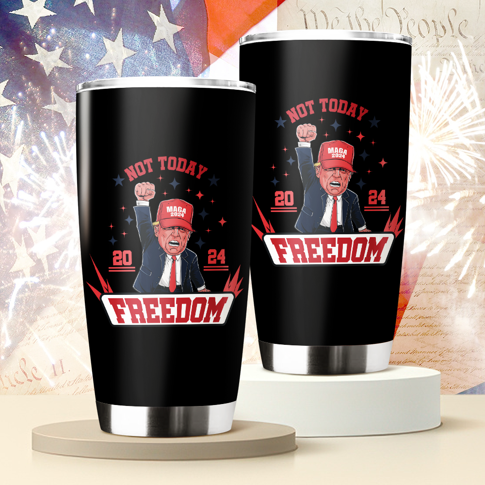 Custom Not Today You Can't K*ll Freedom Donald Trump 2024 Fat Tumbler HO82 63062