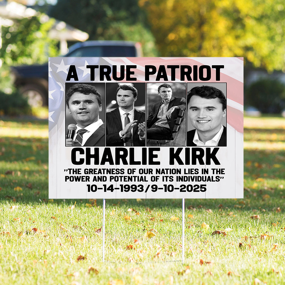 Charlie Kirk True Patriot Yard Sign HO82 65976