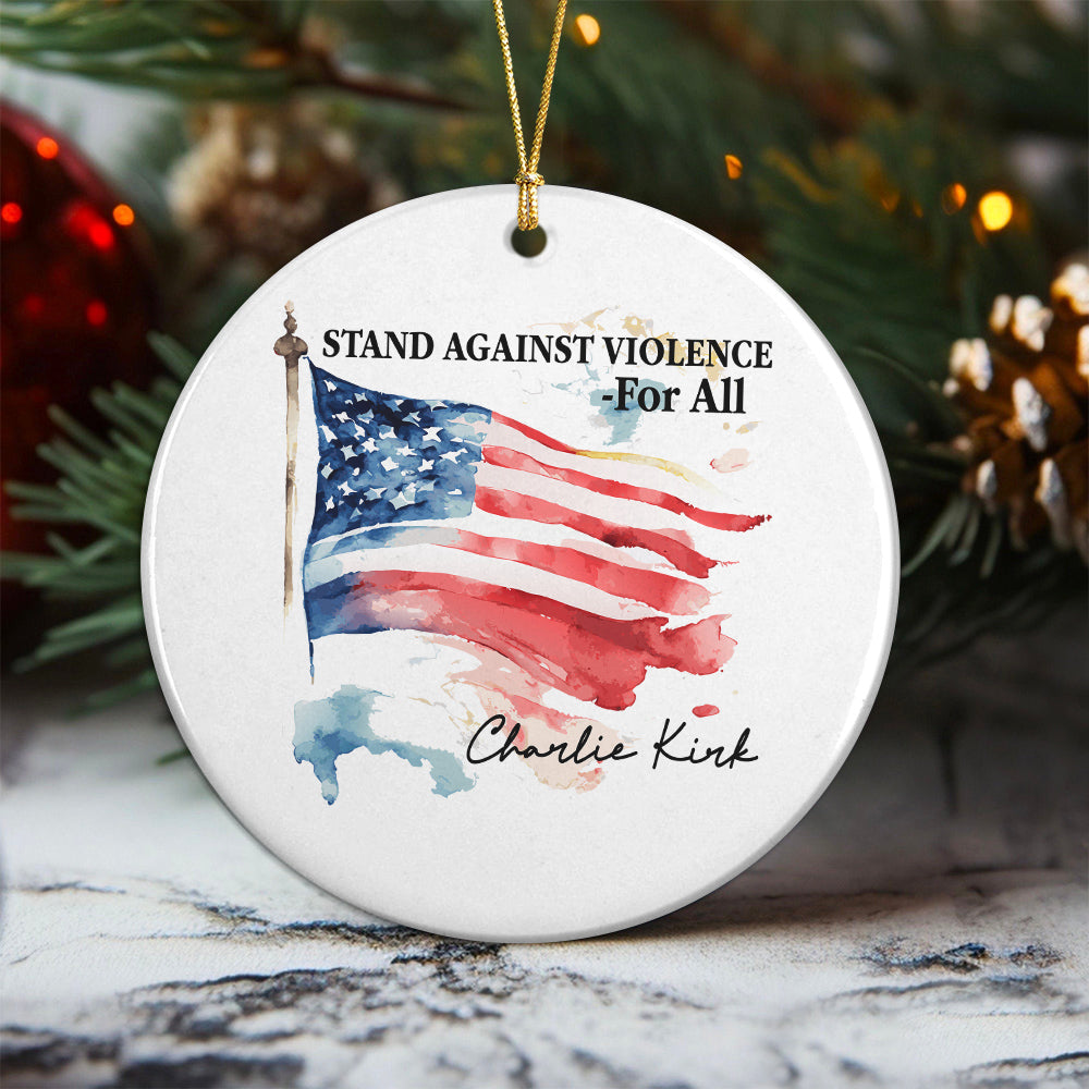 Pray For With Charlie Kirk - Stand Against Violence For All Ceramic Ornament LM32 65515