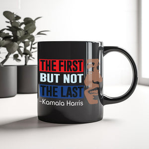 Kamala Harris The First But Not Last Black Mug HO82 63398