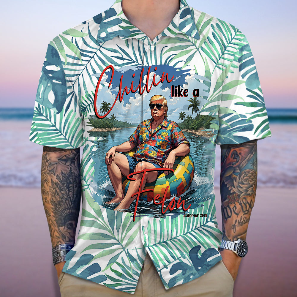 Donald Trump Chillin Like A Felon Hawaii Shirt HO82 62902