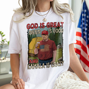 Trump God Is Great Beer Is Good And Kamala Is Crazy Bright Shirt HO82 65354