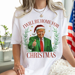 Trump Christmas Shirt - I'll Be Home for Christmas Shirt HA75 63702