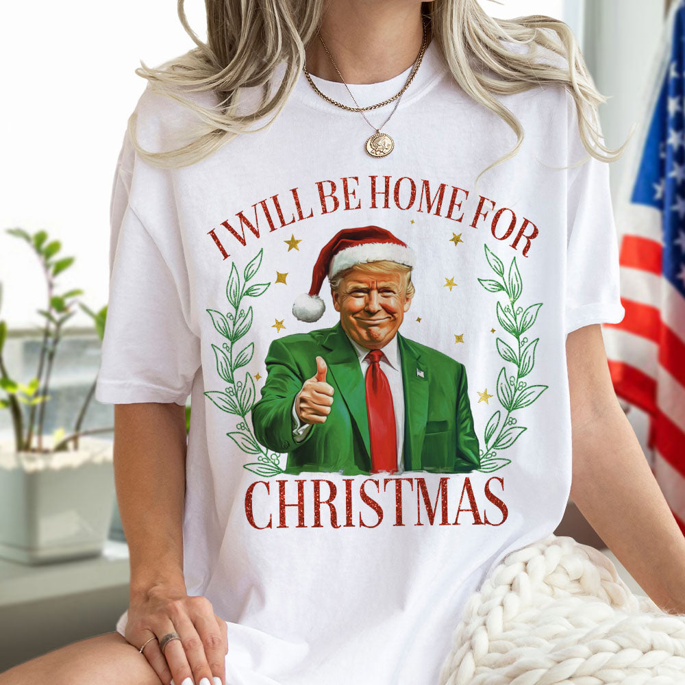 Trump Christmas Shirt - I'll Be Home for Christmas Shirt HA75 63702