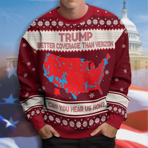 Trump Better Coverage Than Verizon - Can You Hear Us Ugly Sweater HA75 63842