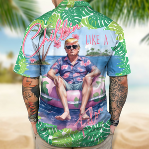 Chillin Like A Felon Summer Trump President Hawaiian Shirt DM01 63015