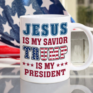 Jesus Is My Savior, Trump Is My President Patriots White Mug LM32 65003