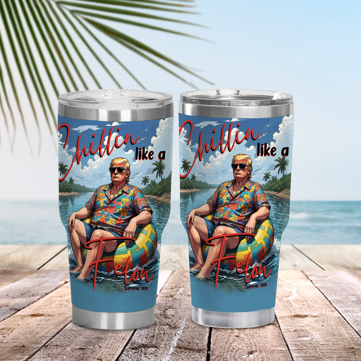 Chillin Like A Felon Summer 2024 Trump President Curved Tumbler N304 DM01 62961