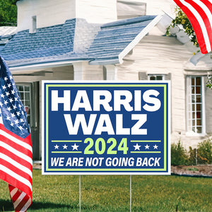 Harris Walz 2024 We Are Not Going Back Yard Sign HO82 63406