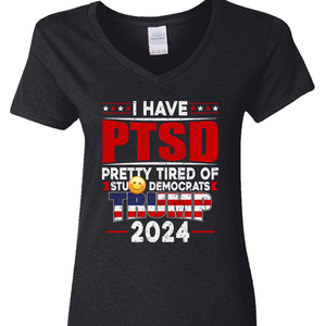 I Have PTSD Pretty Tired Of Stup** Democrats Trump 2024 Dark Shirt K228 62427