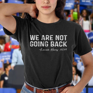 We're Not Going Back Kamala Harris For President 2024 Dark Shirt HO82 65102