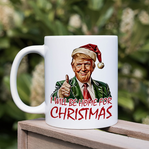 Trump I'll Be Home for Christmas - Humorous Trump Christmas Mug HA75 63604