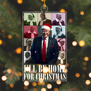 President Donald Trump I'll Be Home For Christmas Acrylic Ornament HA75 63684