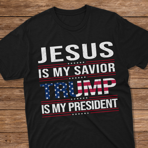 Jesus Is My Savior Trump Is My President Dark Shirt HA75 64048