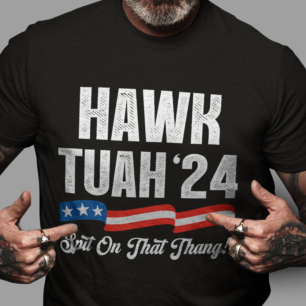 Hawk Tuah 24 Spit On That Thang Shirt HA75 62814
