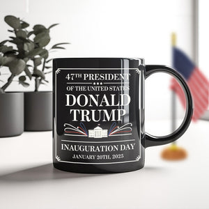 47th President Of The United States Donald Trump Inauguration Day Mug HO82 65190