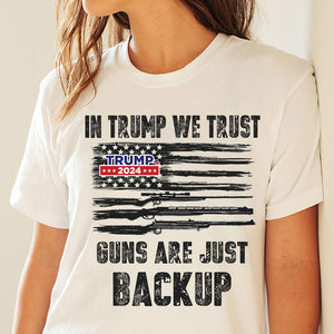 In Trump We Trust Gun Are Just Backup Bright Shirt T286 62459